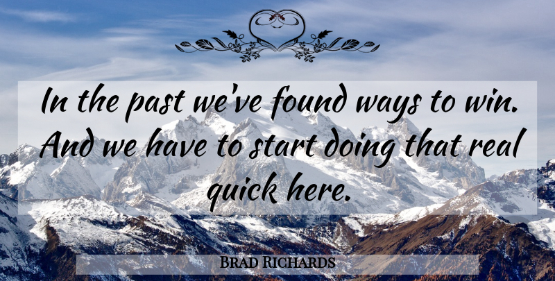 Brad Richards Quote About Found, Past, Quick, Start, Ways: In The Past Weve Found...