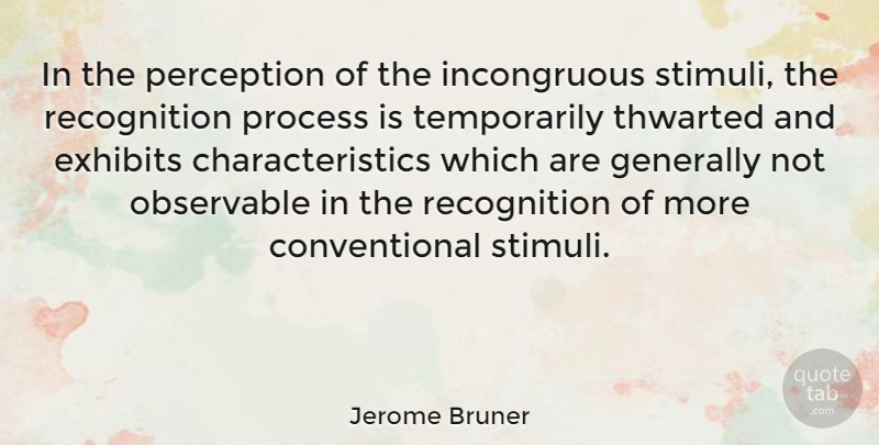 Jerome Bruner Quote About Perception, Recognition, Process: In The Perception Of The...