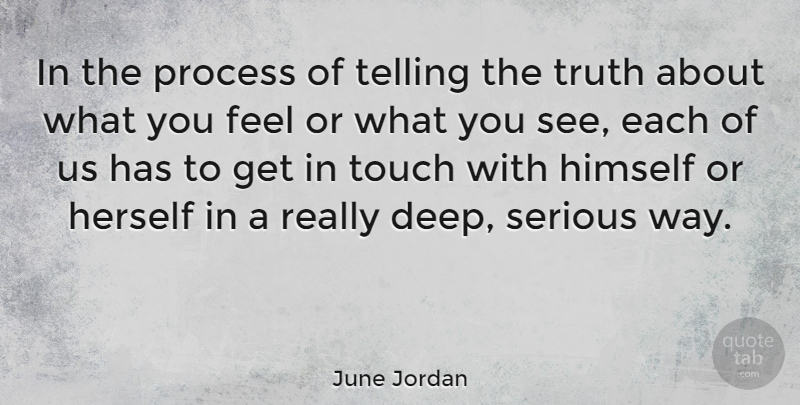 June Jordan Quote About Way, Serious, Telling The Truth: In The Process Of Telling...