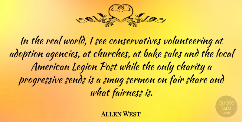 Allen West Quote About Real, Agency, Volunteer: In The Real World I...
