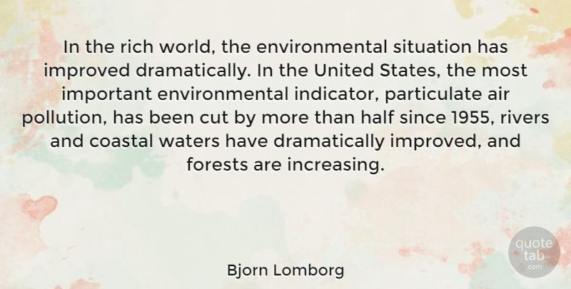 Bjorn Lomborg Quote About Cutting, Air, Rivers: In The Rich World The...