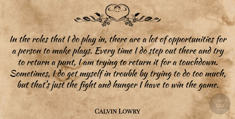 Calvin Lowry Quote About Fight, Hunger, Return, Roles, Step: In The Roles That I...