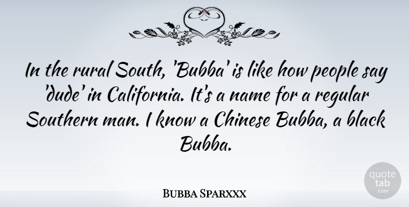 Bubba Sparxxx Quote About Men, Names, California: In The Rural South Bubba...