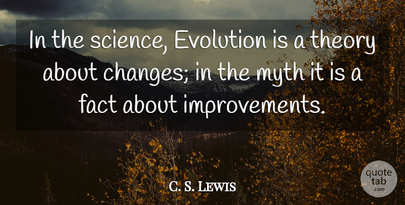 C. S. Lewis Quote About Facts, Evolution, Improvement: In The Science Evolution Is...