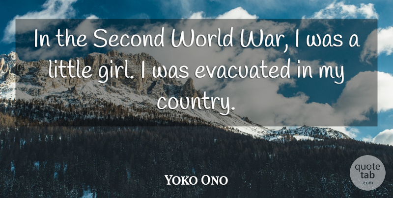 Yoko Ono Quote About Girl, Country, War: In The Second World War...