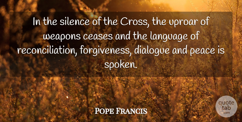 Pope Francis Quote About Silence, Weapons, Language: In The Silence Of The...