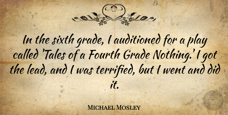 Michael Mosley Quote About Sixth: In The Sixth Grade I...