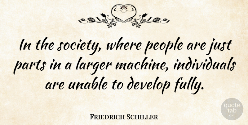 Friedrich Schiller Quote About People, Machines, Literature: In The Society Where People...
