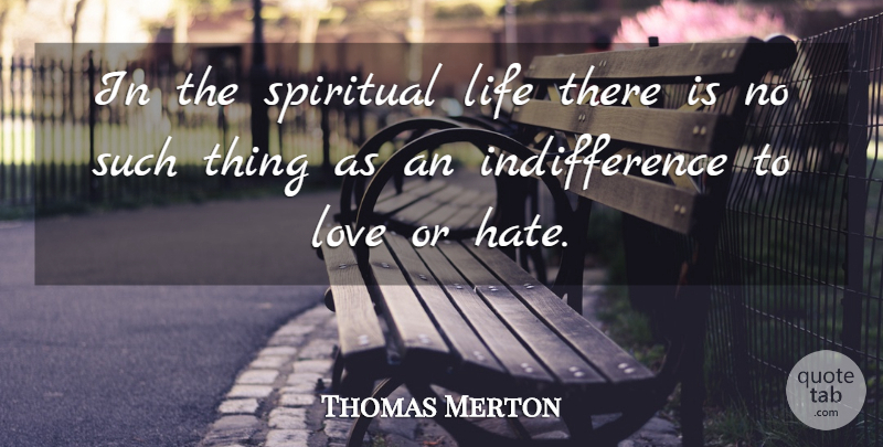 Thomas Merton Quote About Love, Spiritual, Hate: In The Spiritual Life There...