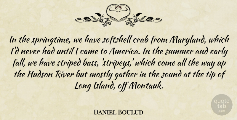 Daniel Boulud Quote About Came, Crab, Early, Gather, Hudson: In The Springtime We Have...