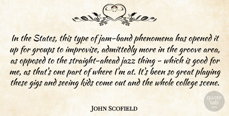 John Scofield Quote About Admittedly, Gigs, Good, Great, Groove: In The States This Type...
