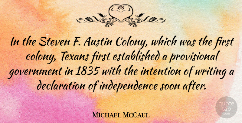 Michael McCaul Quote About Writing, Government, Independence: In The Steven F Austin...