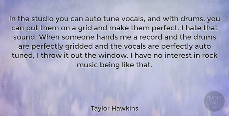 Taylor Hawkins Quote About Hate, Rocks, Hands: In The Studio You Can...
