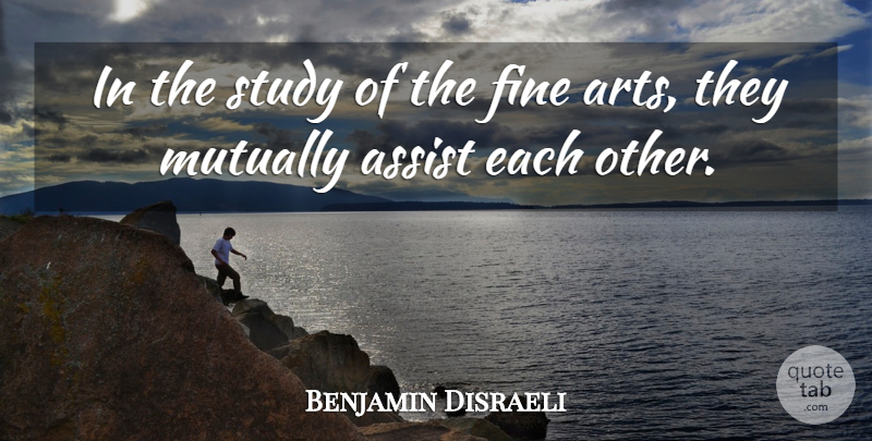 Benjamin Disraeli Quote About Art, Study, Fine: In The Study Of The...