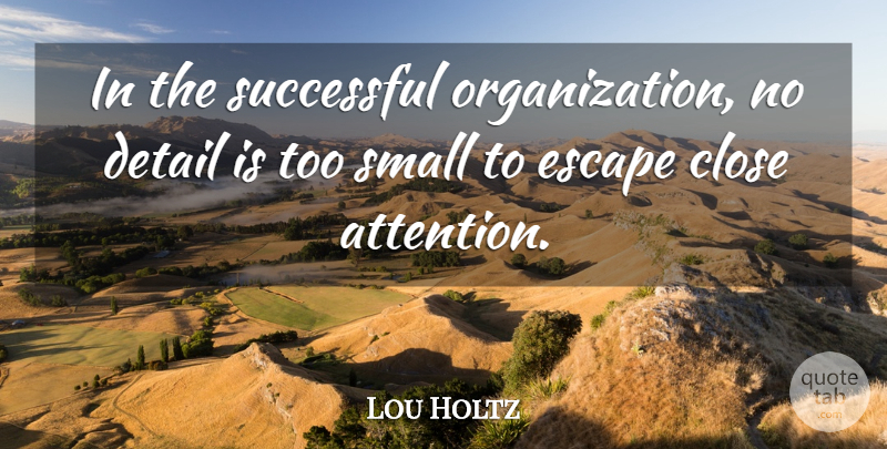 Lou Holtz Quote About Morning, Life And Love, Successful: In The Successful Organization No...