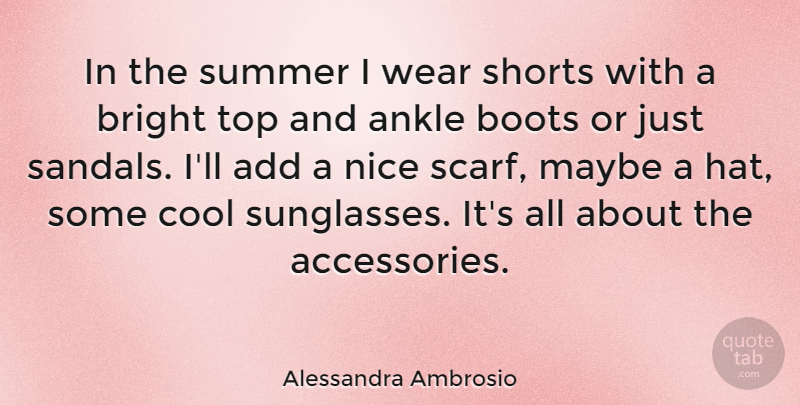 Alessandra Ambrosio Quote About Summer, Nice, Add: In The Summer I Wear...