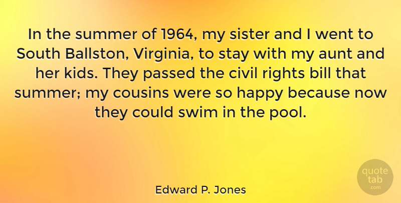 Edward P. Jones Quote About Aunt, Bill, Civil, Cousins, Passed: In The Summer Of 1964...