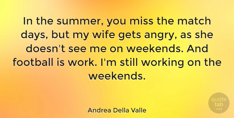 Andrea Della Valle Quote About Gets, Match, Miss, Wife, Work: In The Summer You Miss...