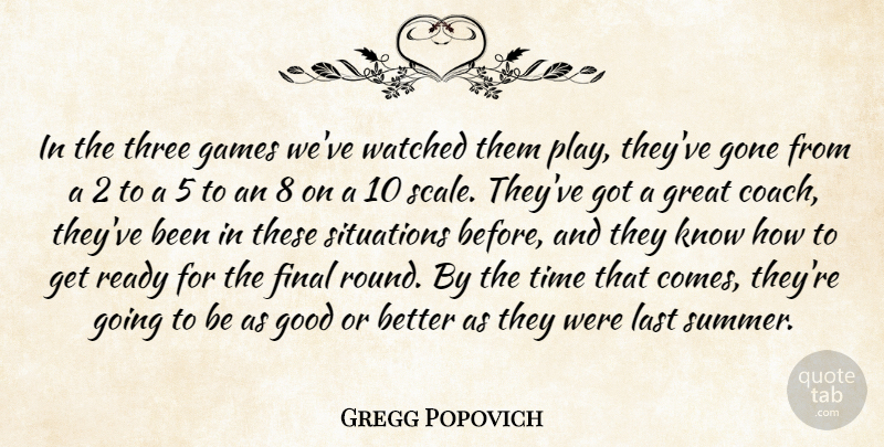 Gregg Popovich Quote About Final, Games, Gone, Good, Great: In The Three Games Weve...