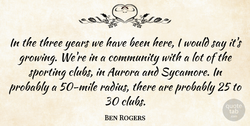 Ben Rogers Quote About Community, Three: In The Three Years We...