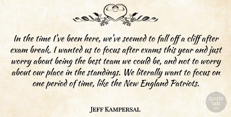 Jeff Kampersal Quote About Best, Cliff, England, Exam, Exams: In The Time Ive Been...
