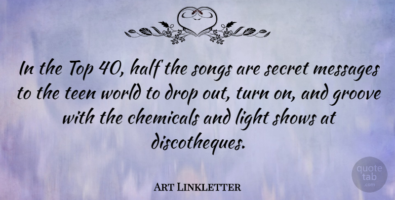 Art Linkletter Quote About Song, Light, Secret: In The Top 40 Half...
