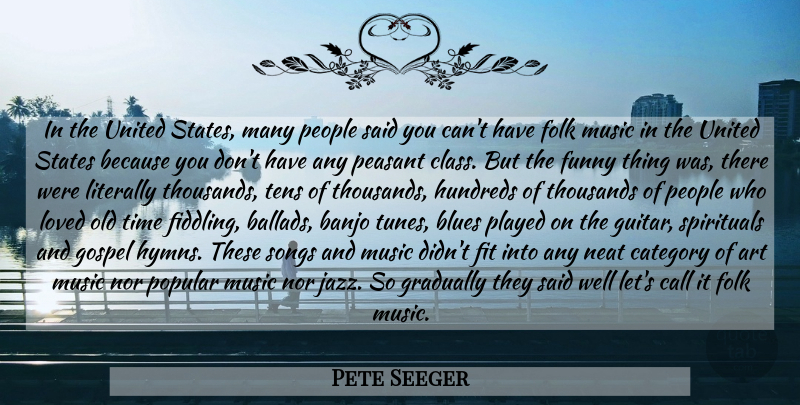 Pete Seeger Quote About Song, Art, Guitar: In The United States Many...