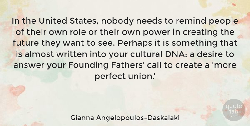 Gianna Angelopoulos-Daskalaki Quote About Almost, Answer, Call, Create, Creating: In The United States Nobody...