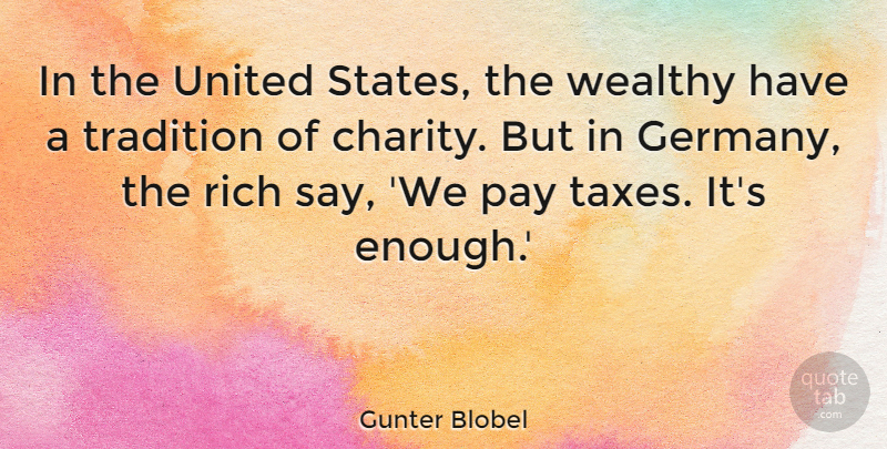 Gunter Blobel Quote About Pay, United, Wealthy: In The United States The...