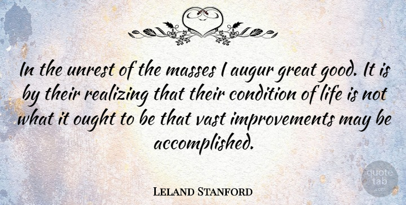 Leland Stanford Quote About Unrest, May, Improvement: In The Unrest Of The...