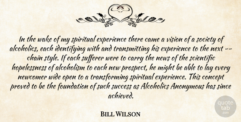 Bill Wilson Quote About Anonymous, Came, Carry, Chain, Concept: In The Wake Of My...