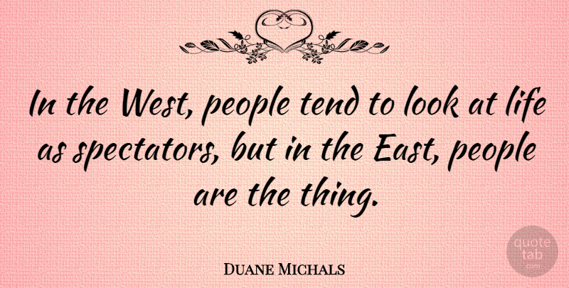 Duane Michals Quote About People, Looks, West: In The West People Tend...