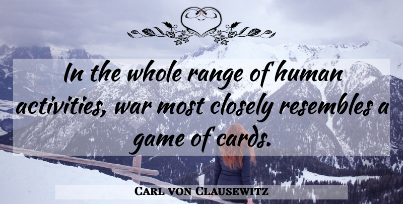 Carl von Clausewitz Quote About War, Games, Cards: In The Whole Range Of...
