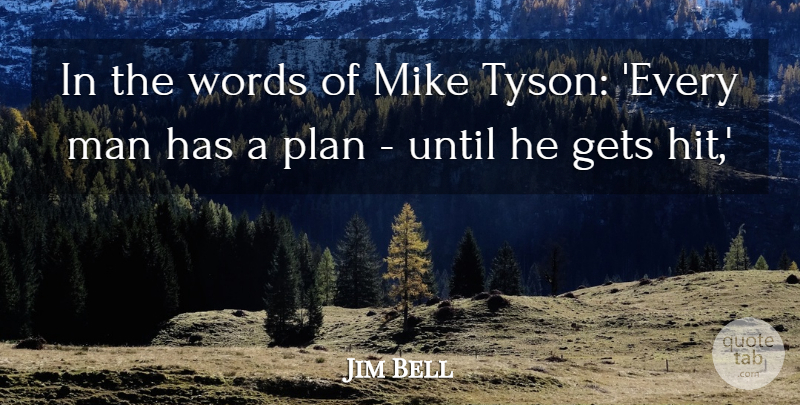 Jim Bell Quote About Gets, Man, Mike, Plan, Until: In The Words Of Mike...