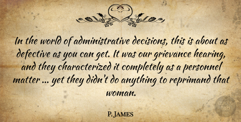 P. James Quote About Grievance, Matter, Personnel: In The World Of Administrative...