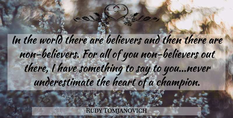 Rudy Tomjanovich Quote About Motivational, Sports, Heart: In The World There Are...