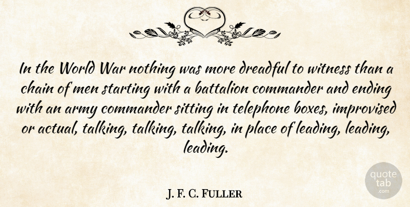 J. F. C. Fuller Quote About Battalion, Chain, Commander, Dreadful, Ending: In The World War Nothing...