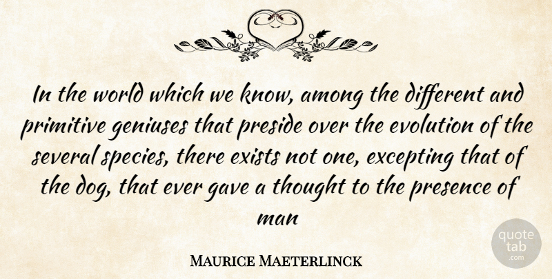 Maurice Maeterlinck Quote About Dog, Men, Different: In The World Which We...