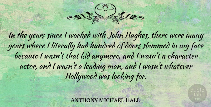 Anthony Michael Hall Quote About Character, Kids, Men: In The Years Since I...