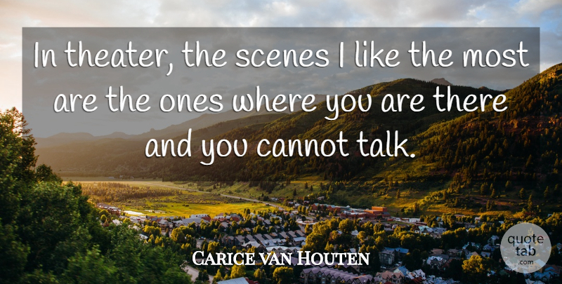 Carice van Houten Quote About Scene, Theater, Where You Are: In Theater The Scenes I...