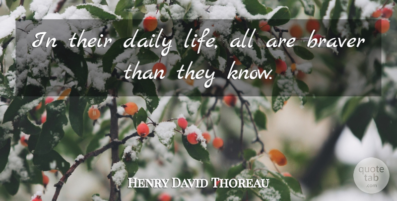 Henry David Thoreau Quote About Daily Life, Knows: In Their Daily Life All...