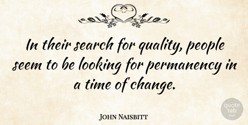 John Naisbitt Quote About People, Quality, Seems: In Their Search For Quality...