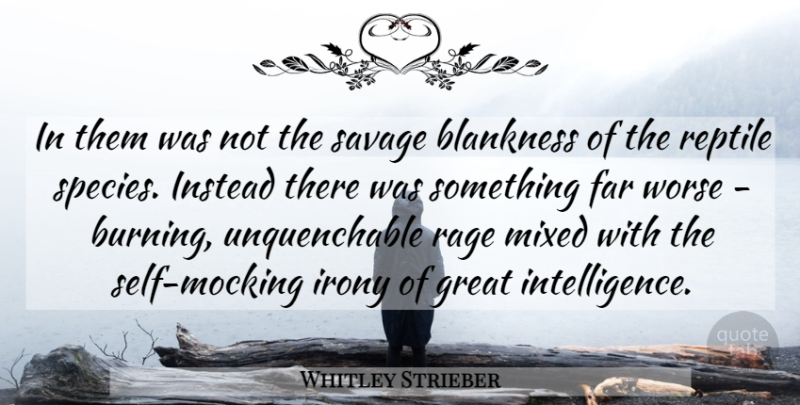 Whitley Strieber Quote About Self, Savages, Reptiles: In Them Was Not The...