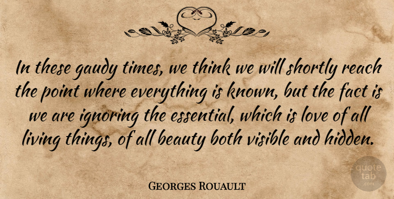 Georges Rouault Quote About Thinking, Facts, Essentials: In These Gaudy Times We...