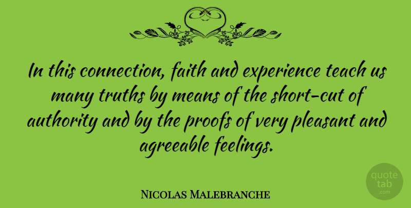 Nicolas Malebranche Quote About Agreeable, Authority, Experience, Faith, French Philosopher: In This Connection Faith And...