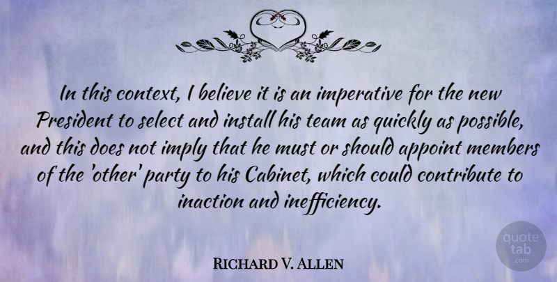 Richard V. Allen Quote About Believe, Contribute, Imperative, Imply, Inaction: In This Context I Believe...
