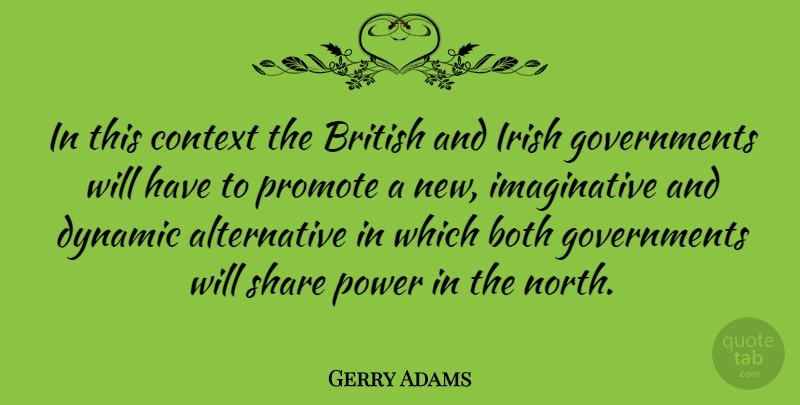 Gerry Adams Quote About Both, British, Dynamic, Power, Promote: In This Context The British...