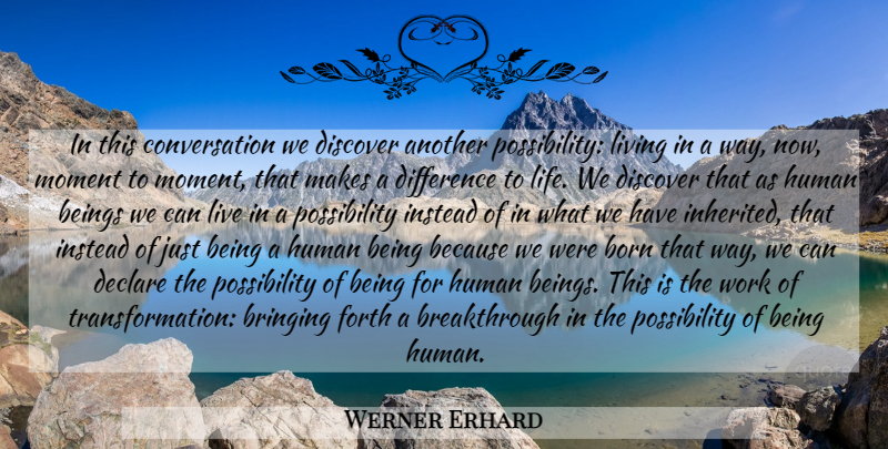 Werner Erhard Quote About Differences, Making A Difference, Way: In This Conversation We Discover...