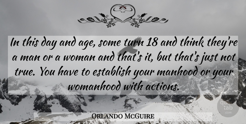 Orlando McGuire Quote About Establish, Man, Manhood, Turn, Woman: In This Day And Age...