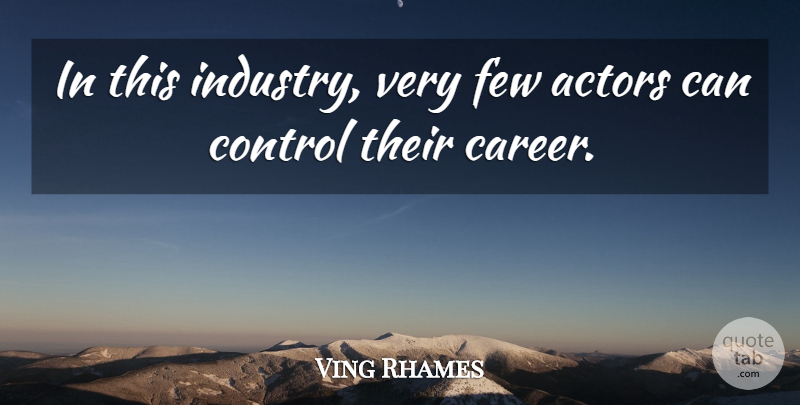 Ving Rhames Quote About Few: In This Industry Very Few...